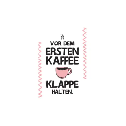 Magnet "Vor dem ersten Kaffee Klappe halten "